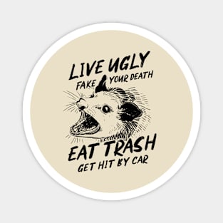 live ugly fake your death opossum Magnet